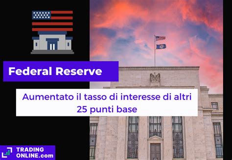 La Fed Alza Il Tasso Di Riferimento Di Altri 25 Punti Base