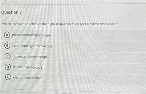 Solved Question 7Which microscope achieves the highest | Chegg.com