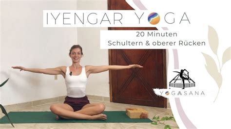 IYENGAR YOGA 20 Minuten für Schultern und den oberen Rücken YouTube