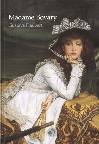 Madame Bovary El Personaje Que Atormentó A Flaubert Dialoguemos