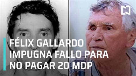 F Lix Gallardo Impugna Fallo Para No Pagar M S De Mdp A Familia De