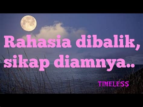 Rahasia Yang Disembunyikan Dibalik Sikap Diamnya Timeless YouTube