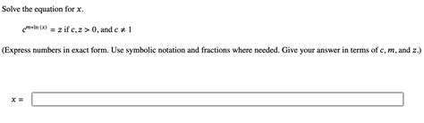 Solved Solve The Equation For X Cm Ln X Z If C Z 0 ﻿and