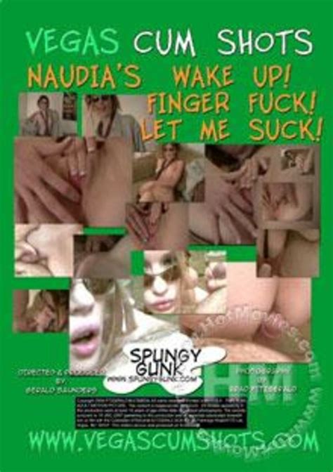 Vegas Cum Shots Naudia S Wake Up Finger Fuck Let Me Suck 2004 By Spungy Gunk Films HotMovies