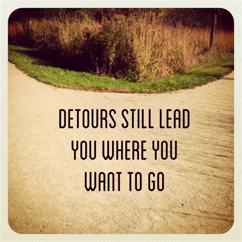 Detours still lead you where you want to go