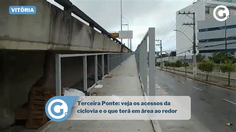 A Gazeta Terceira Ponte Veja Os Acessos Da Ciclovia E O Que Terá Em