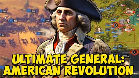 Campaign And Battle Gameplay Reveal Ultimate General American