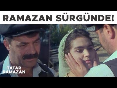 Tatar Ramazan Türk Filmi Tatar Ramazan Sürgüne Gidiyor YouTube