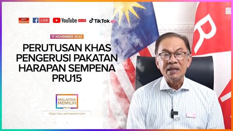 Perutusan Khas Pengerusi Pakatan Harapan Sempena PRU15 17 Nov 2022