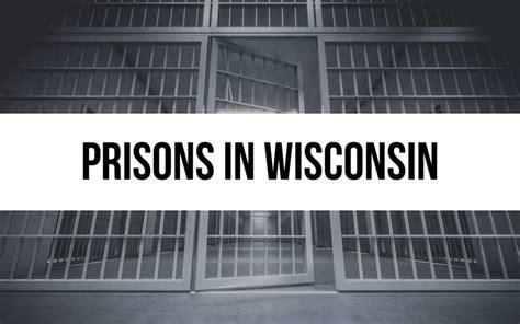 Exploring 18 Prisons in Wisconsin: Life Behind Bars