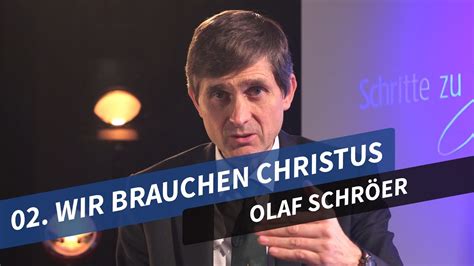 02 Wir brauchen Christus Olaf Schröer Schritte zu Jesus YouTube