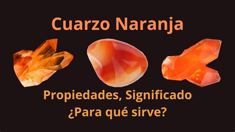 Descubre El Poder Del Cuarzo Naranja Su Significado Espiritual