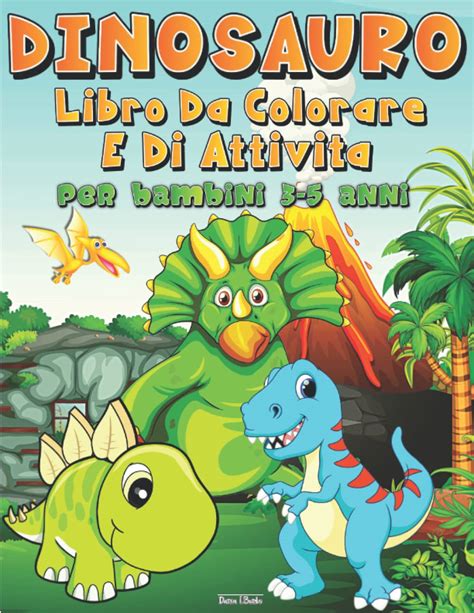 Buy Dinosauro Libro Da Colorare E Di Attivita Per Bambini Anni