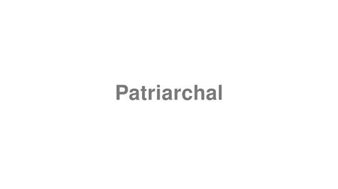 Patriarchal Pronunciation Mistakes Youre Probably Making