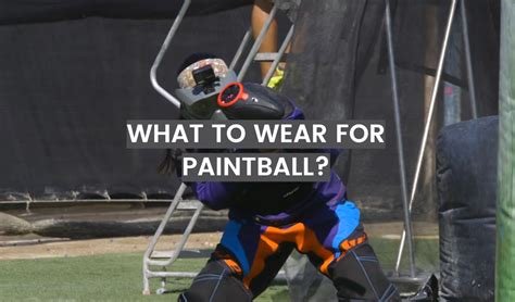 What To Wear For Paintball Paintballprofy