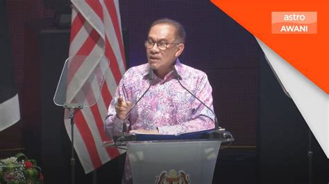 Pm Jamin Kerajaan Perpaduan Pertahan Hak Setiap Rakyat Youtube