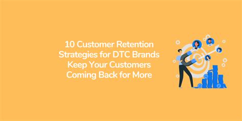 10 Customer Retention Strategies For DTC Brands Keep Your Customers