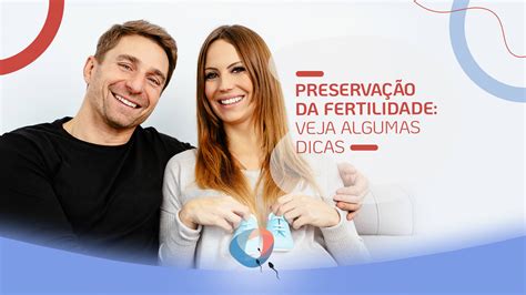 Preserva O Da Fertilidade Veja Algumas Dicas Dr Augusto Bussab