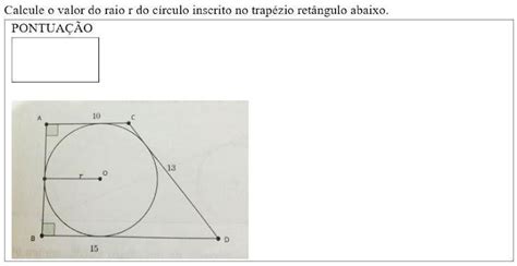 Calcule O Valor Do Raio R Do Circulo Inscrito No Trap Zio Ret Ngulo