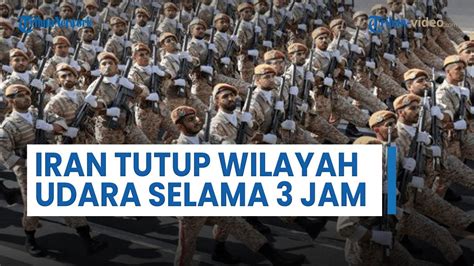 Iran Tutup Wilayah Udara Selama Jam Gelar Latihan Militer Besar