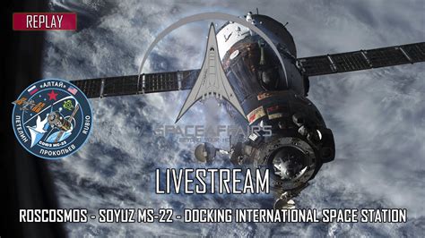 Roscosmos Soyuz MS 22 Docking International Space Station ISS