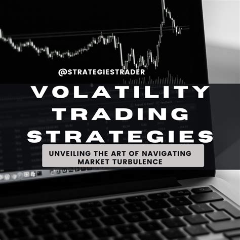 Volatility Trading Strategies Unveiling The Art Of Navigating Market