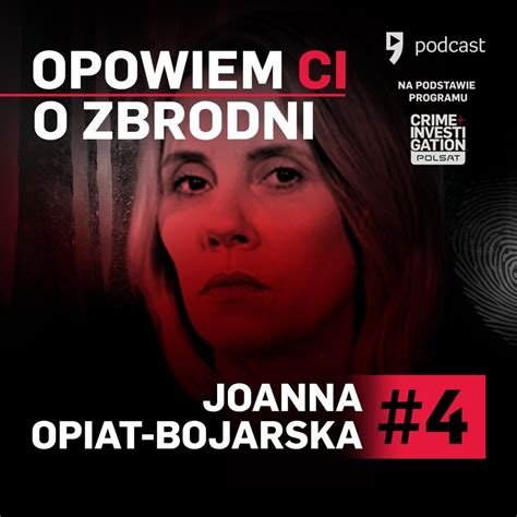 Opowiem Ci O Zbrodni Joanna Opiat Bojarska Na G Opiat