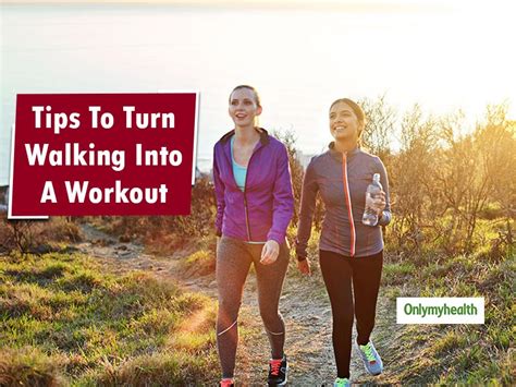 Have An Interesting Workout With These Walking Tips Onlymyhealth