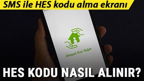 HES kodu nasıl alınır Adım adım e devlet SMS ve Hayat Eve Sığar ile