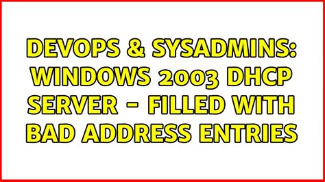 Devops Sysadmins Windows Dhcp Server Filled With Bad Address