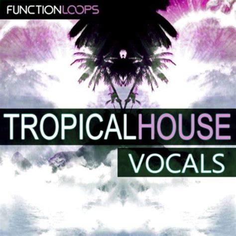 Tropical House Vocals Sample Pack Function Loops Myloops