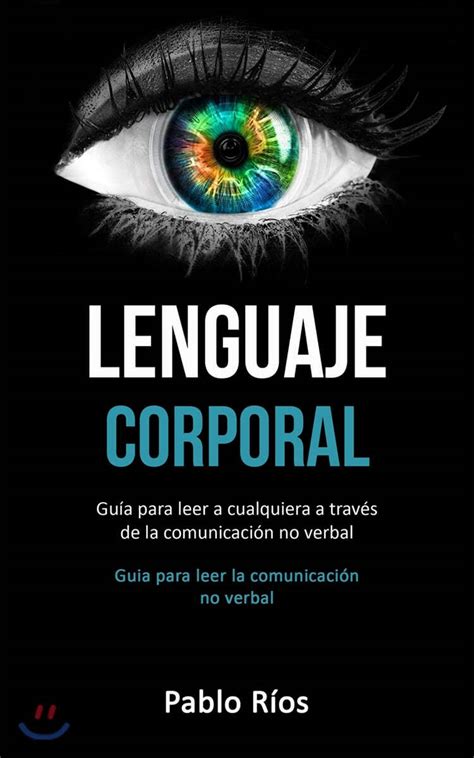 Lenguaje Corporal Gu A Para Leer A Cualquiera A Trav S De La