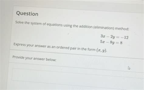 Solved Question Solve The System Of Equations Using The Addition Elimination Method 3x 2y