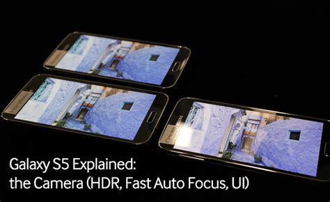 Galaxy S5 Explained: the Camera (HDR, Fast Auto Focus, UI) – Samsung ...