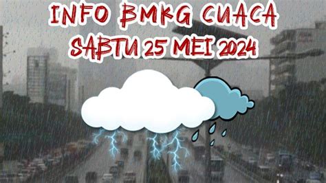 Peringatan Dini Cuaca Ekstrem Besok Sabtu 25 Mei 2024 Info BMKG 19