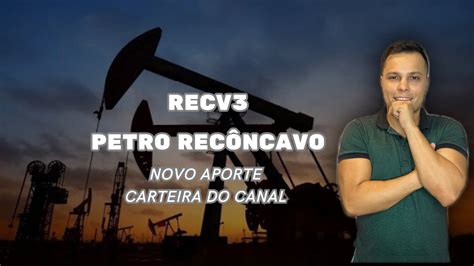 Recv Vale A Pena Fiz Um Novo Aporte Na Carteira Do Canal E Explico A