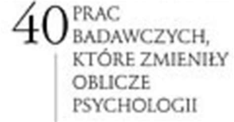 Czterdzie Ci Prac Badawczych Kt Re Zmieni Y Oblicze Psychologii Kobieta