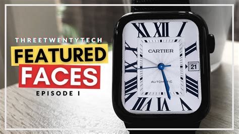 Cartier Tank Ep 1 Featured Faces ⌚️ Apple Watch Series 1 6