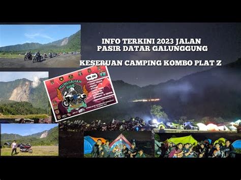 Kondisi Jalan Terkini Ke Pasir Datar Galunggung Dan Camping Kombo Plat