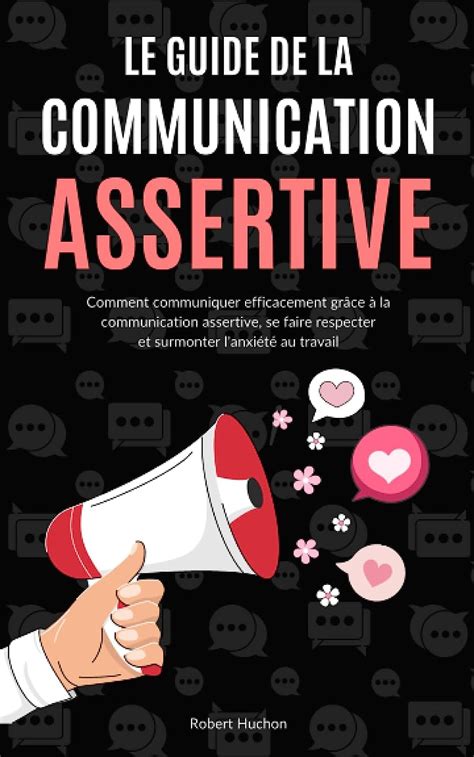 Le Guide De La Communication Assertive Comment Communiquer