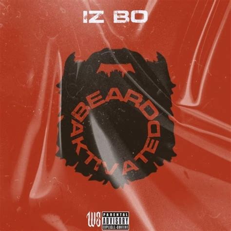 Iz Bo Beard Aktivated Lyrics And Tracklist Genius