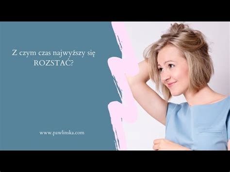 Z Czym Pora Si Rozsta By Zacz Y Pe Ni Ycia Youtube