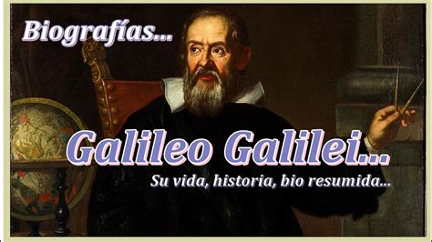 Biografía de Galileo Galilei Biografía corta de Galileo Vida obra