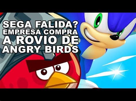 Sega Compra A Rovio Mas N O Estava Falindo Ponto Final Youtube