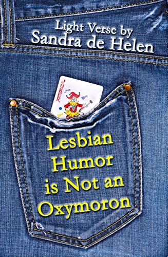 Lesbian Humor Is Not An Oxymoron By Sandra De Helen I Heart SapphFic Find Your Next Sapphic