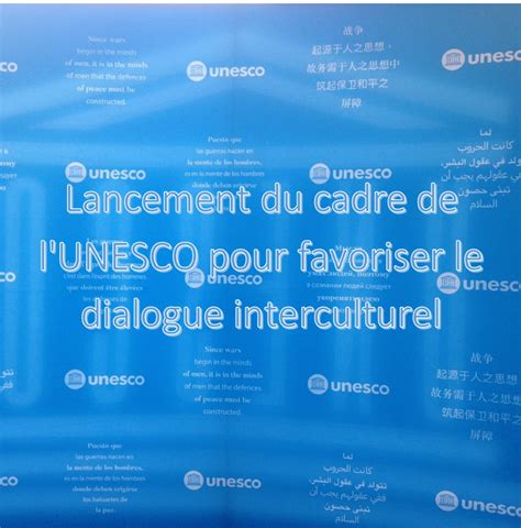 Lancement Du Cadre De Lunesco Pour Favoriser Le Dialogue Interculturel