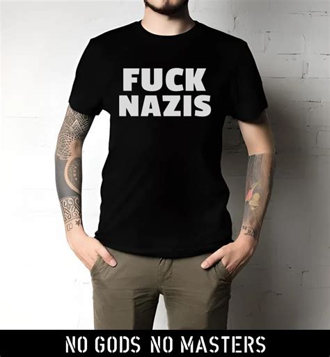 T Shirt Fuck Nazis Anti Fascist T Shirt No Gods No Masters FREE SHIPPING On ALL Orders