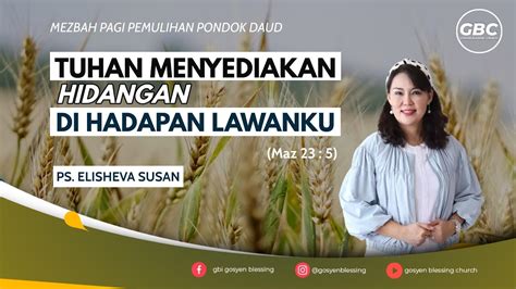 TUHAN MENYEDIAKAN HIDANGAN DI HADAPAN LAWANKU Ps Elisheva Susan