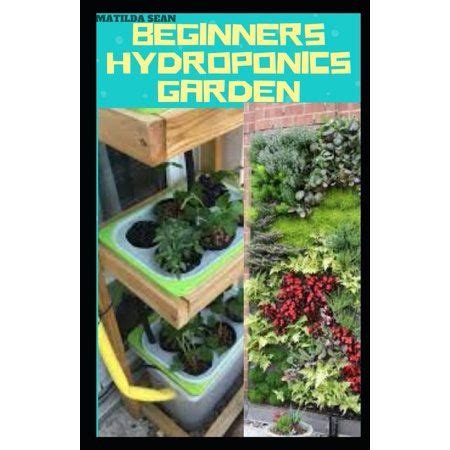 Beginners Hydroponics Garden Complete Guide On How To Plant And Start