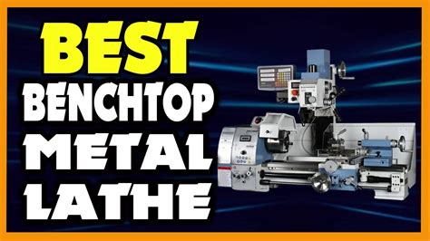 Top 5 Best Benchtop Metal Lathe In 2024 Youtube